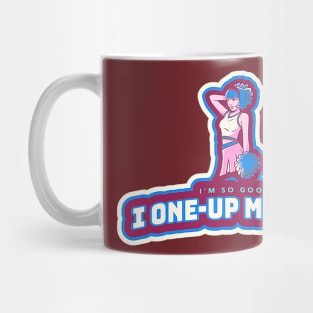 I'm so good I one-up Myself (cheerleader striking a pose) Mug